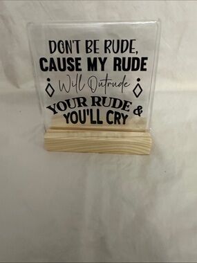 Acrylic Sign with Wooden Stand - 'Don't Be Rude' NWT